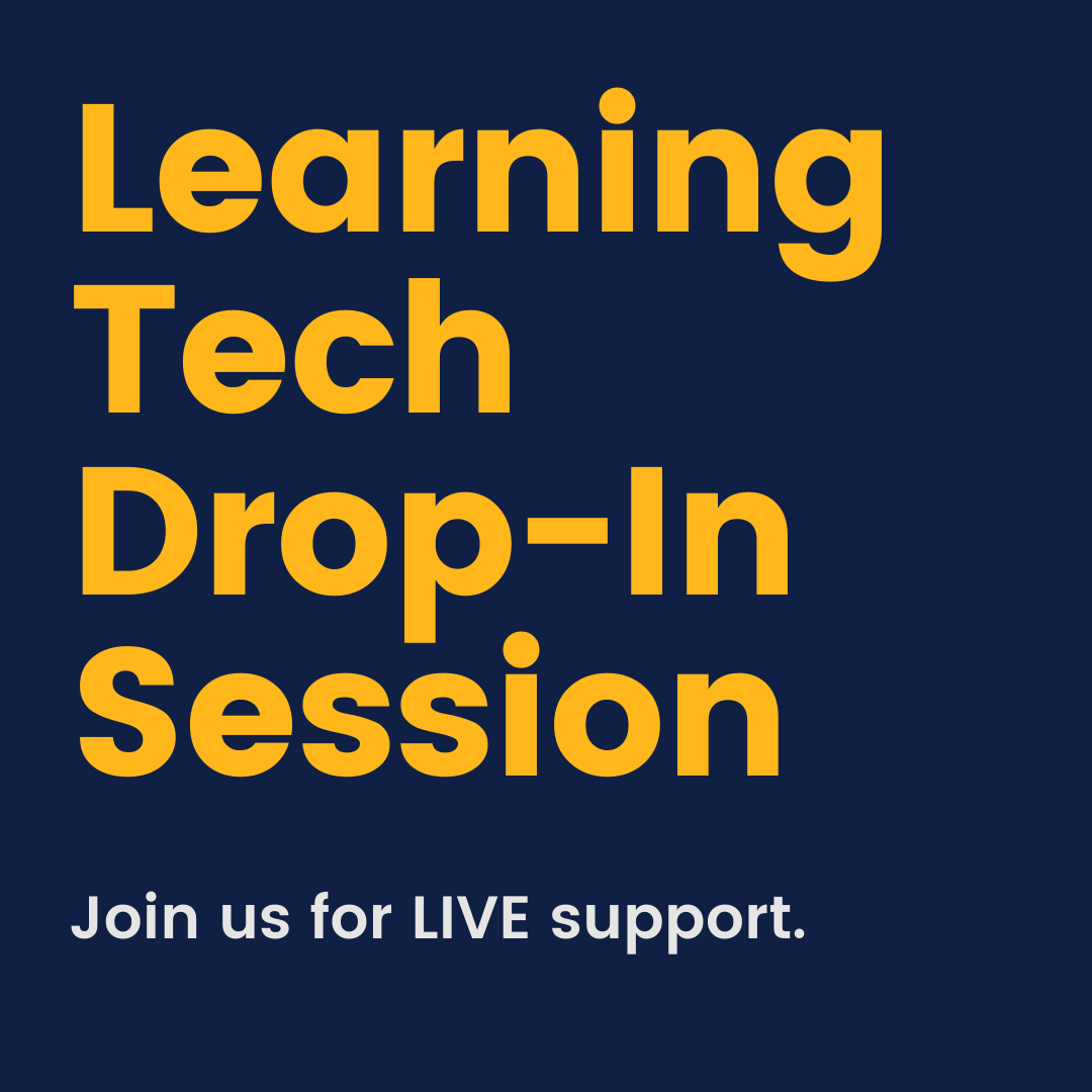 Learning Tech Drop-in Session. Join us for LIVE support.