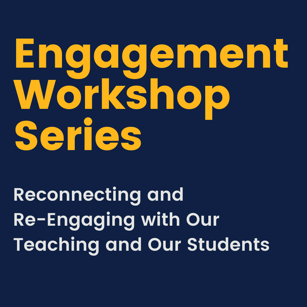 Engagement workshop series: Reconnecting and Re-Engaging with Our Teaching and Our Students